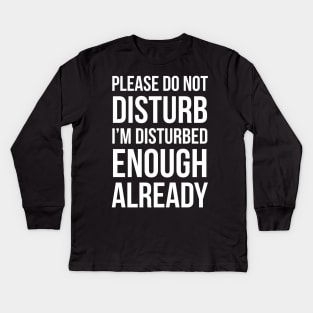 Please do not disturb Kids Long Sleeve T-Shirt